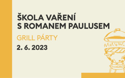 Škola vaření s Romanem Paulusem – Grill párty