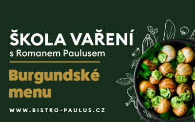 Škola vaření s Romanem Paulusem – Burgundské menu